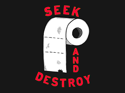 SEEK AND DESTROY bathroom funny illustration hand drawn hand type illustration low brow toilet paper