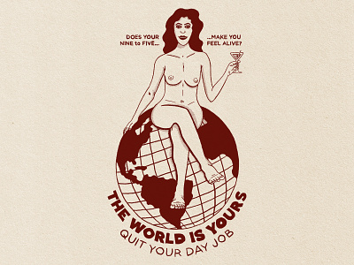 The World Is Yours globe hand drawn illustration job martini pin up typography woman world