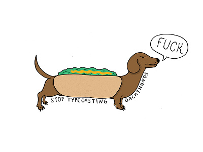 Stop Typecasting Dachshunds dachshund dog hand drawn hand type hot dog illustration
