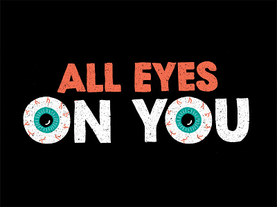 No pressure though all eyes on you eyes hand drawn hand type illustration type typography