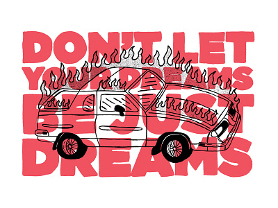 Don't Let Your Dreams Be Just Dreams car cutlass fire hand drawn hand type illustration oldsmobile typography