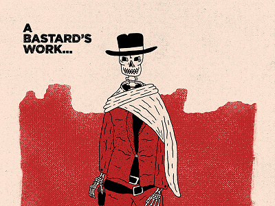 A Bastard's Work... cowboy hand drawn hand type hateful eight illustration print skeleton wild west