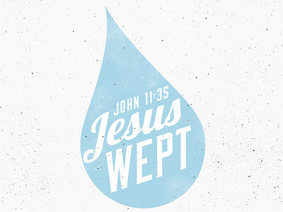 Jesus Wept (Round Two) bible jesus texture truth type typography verse