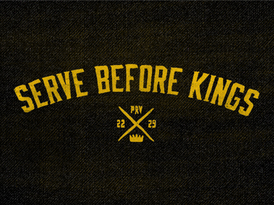 Serve Before Kings bible lettering proverbs texture typography verse