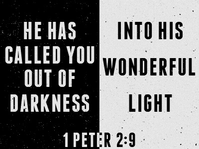 Dark & Light 1 peter bible darkness light reverse texture typography verse