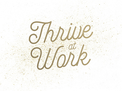 Thrive At Work branding design lettering texture thrive typography