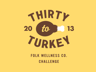 Thirty to Turkey Challenge fitness turkey turkeyleg wellness