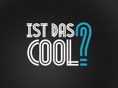 Ist das Cool? - Is that cool?