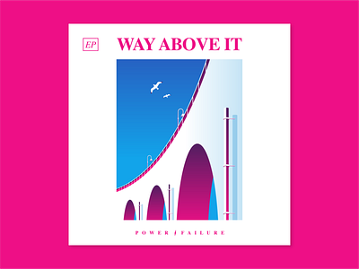 Way Above It above album album art album artwork album cover birds bridge cover art ep failure flat flying illustration illustrator music power record vector vinyl vinyl record