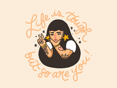 Life Is Tough But So Are You girl illustration stars tattoo type