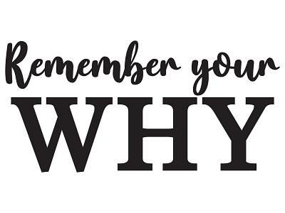 Remember Your Why design graphic design illustration inspirational quotes motivational quotes vector