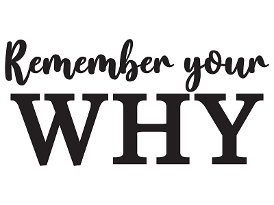 Remember Your Why