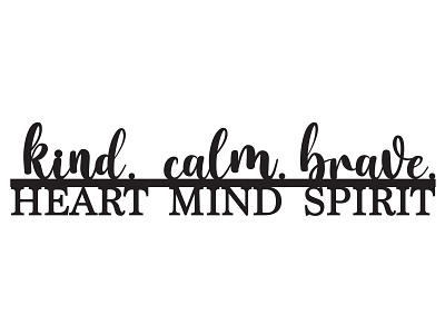 Kind Heart, Calm Mind, Brave Spirit design graphic design illustration vector