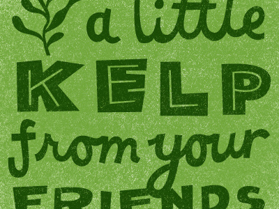 a little kelp from your friends