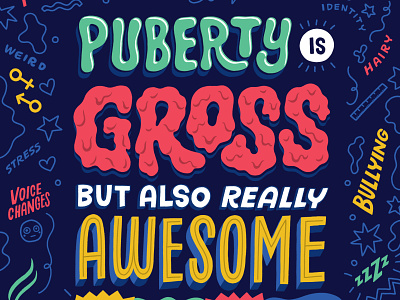 Puberty Is Gross But Also Really Awesome book book cover art illustration kidlit lettering middle grade puberty