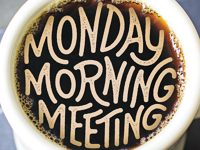 Monday Morning Meeting coffee custom lettering type