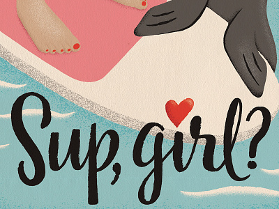 Sup, girl? costa illustration lettering sea lion stand up paddle board valentine work done at mcgarrah jessee