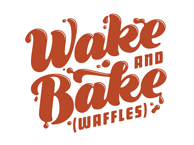 Wake and Bake (waffles) lettering script syrup waffle party work done at mcgarrah jessee