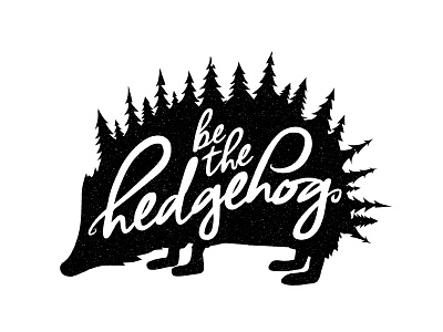 "be the hedgehog." be the hedgehog design hedgehog hedgehog lab hhl stamp stencil typography vector vintage wall art
