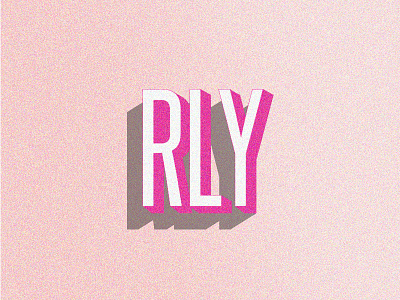 Rly? Srsly? block grain letter pink shadow type