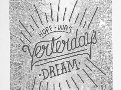Hope Was Yesterday's Dream dream hope lettering tbks typography yesterday