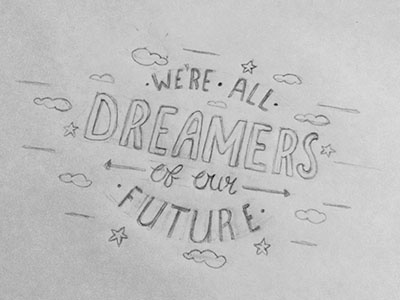 Dreamers Sketch dreamers future hand drawn type inspiration lettering tbks typography