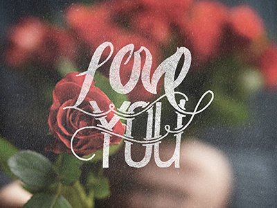 Love You hand drawn type lettering love love you roses tbks