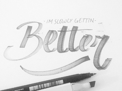 I'm Slowly Gettin Better better copicmarker handdrawntype handlettering lettering practice script staedtlermarker theboredkids