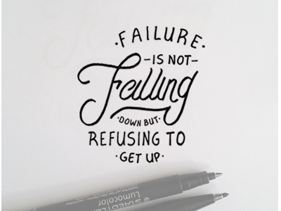 Failure Is Not Falling Down But Refusing To Get Up