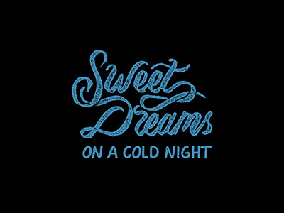 Sweet Dreams On A Cold Night handdrawntype handlettering lettering script sweet theboredkids