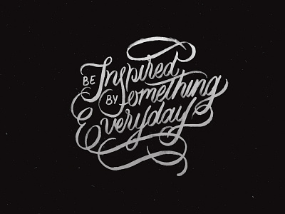 Be Inspired By Something Everyday