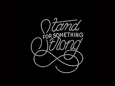 Stand For Something Strong or Stand Strong graphic design lettering logo quote script tbks type typography vector