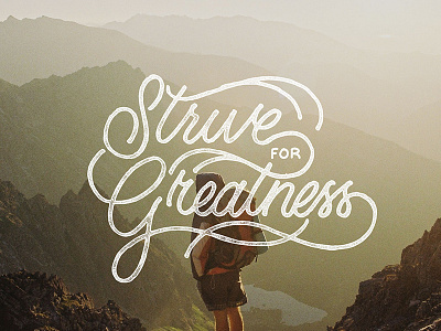 Strive For Greatness handlettering lettering quote script theboredkids typography