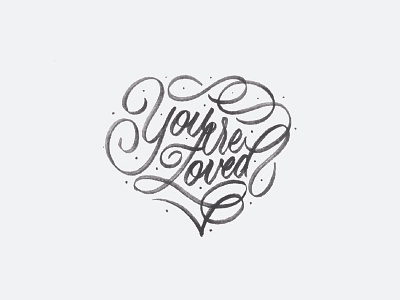 You Are Loved customtype design flourishes font graphicdesign handdrawnlettering handmadefont lettering logo script type typography