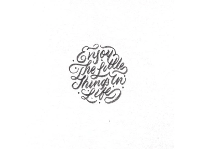 😋 Enjoy The Little Things In Life 😋 calligraphy customtype design flourishes font graphicdesign handdrawnlettering lettering logo script type typography