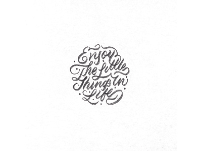 😋 Enjoy The Little Things In Life 😋 calligraphy customtype design flourishes font graphicdesign handdrawnlettering lettering logo script type typography