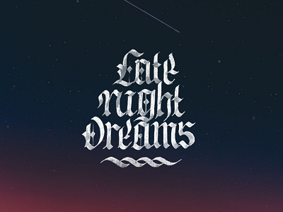 Late Night Dreams calligraphy customtype design graphic design handlettering handmadefont lettering logo typography