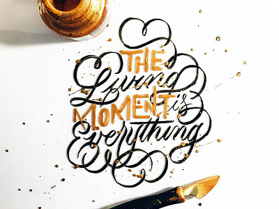 The Living Moment Is Everything calligraphy customtype design folded pen gold ink graphic design handlettering handmadefont lettering logo typography