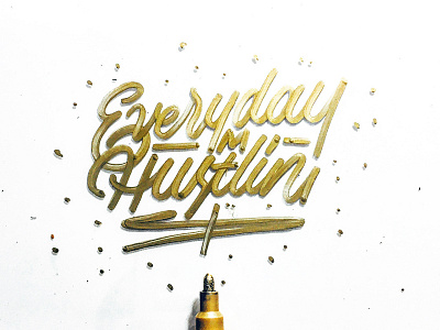 Everyday Im Hustlin calligraphy customtype design designer goldink graphic design handlettering handmadefont lettering logo type typography