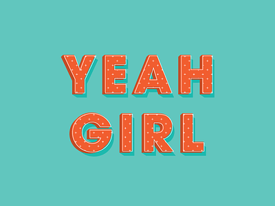 YEAH GIRL display female font girl lettering typography woman