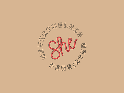 She Persisted badge feminism lettering typography women