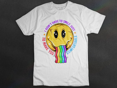 I Don't Have To Smile Just T-shirt Design