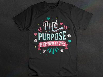 The Purpose Behind It All T-shirt art custom t shirt design funny t shirt graphic design hand drawn t shirt design the purpose typography t shirt vector