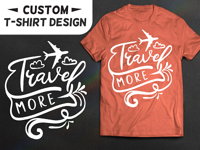 Travel More T-shirt Design adventure best t shirt custom t shirt design graphic design mountains t shirt design travel travel bag travel concept travel luggage