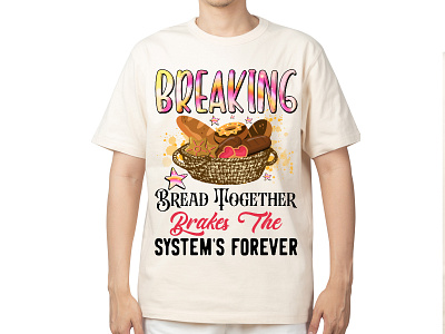 Breaking Bread Together Breaks T-shirt Design