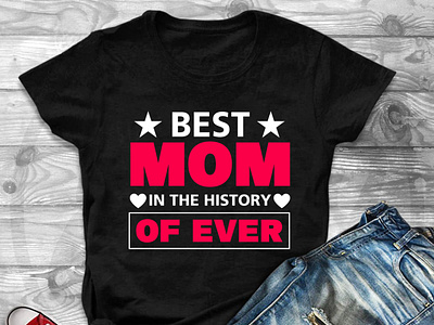 Best Mom In The History Of Ever T-shirt Design 3d animation best mom branding design graphic design illustration logo mom 2022 mom ever mom t shirt mother t shirt mother t shirt 2022 mothers day mothers t shirt t shirt design tee design trendy shirt design trendy t shirt ui