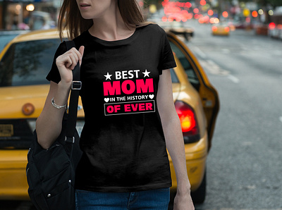 Best Mom In The History Of Ever T-Shirt Design 3d animation best mom t shirt best t shirt branding deign design ever t shirt father graphic design illustration logo mather mathers day mom mom t shirt motion graphics t shirt tshirt ui