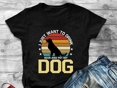 I just want to drink beer and pet my Dog T-Shirt Design