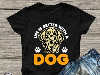 life is better with a dog T-shirt design