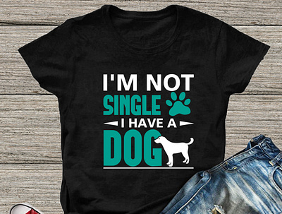 I am not single I have a dog T-Shirt design dog design dog t shirt design doge doggie doggies doggy doglovers dogmodel dogmom dogofinstagram dogood dogphotography dogscorner dogslife dogsofinstaworld dogsofinstgram dogtraining dogwalk dogwalking t shirt design